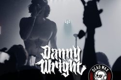 INSPIRED PROMOTIONS and LEGENDS PR presents DANNY WRIGHT LIVE ON TOUR