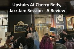 Upstairs At Cherry Reds, Jazz Jam Session – A Review